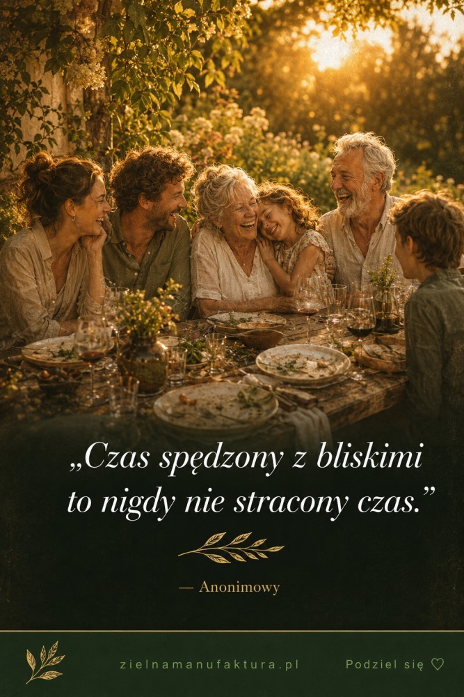 Czas spędzony z bliskimi to nigdy nie stracony czas.